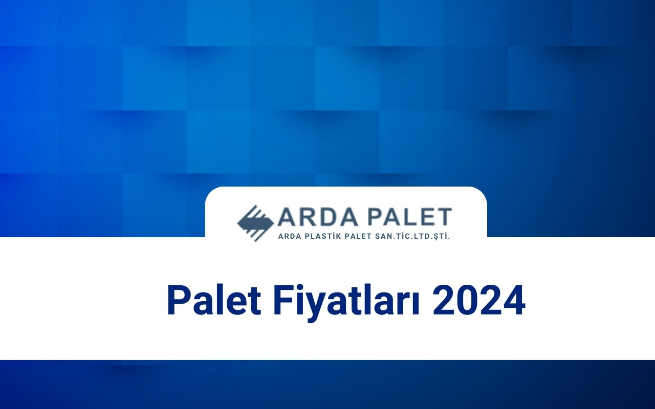 Palet Fiyatları 2024